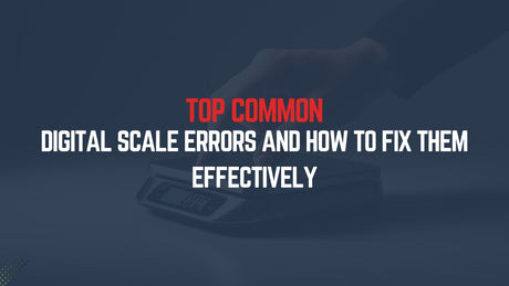 Top Common Digital Scale Errors and How to Fix Them Effectively